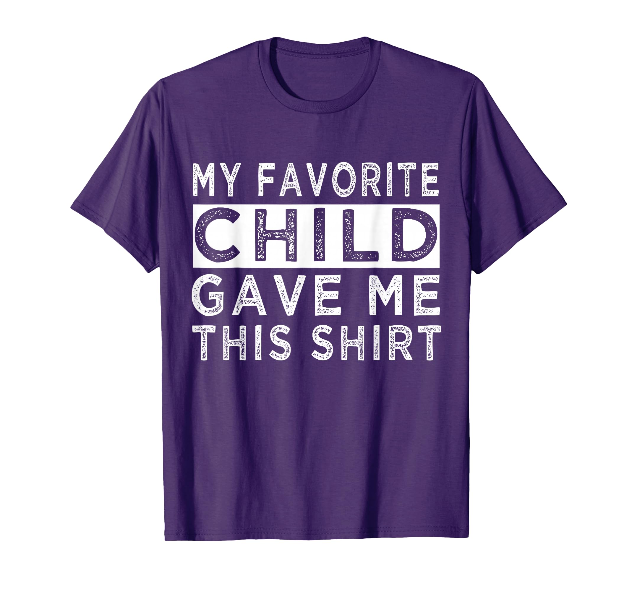 My Favorite Child Gave Me This For Father or Mother T-Shirt