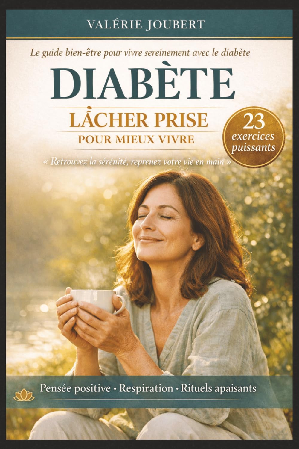 DIABÈTE : LÂCHER PRISE POUR MIEUX VIVRE: Pensée positive, respirations et rituels quotidiens pour retrouver sérénité et équilibre face au diabète