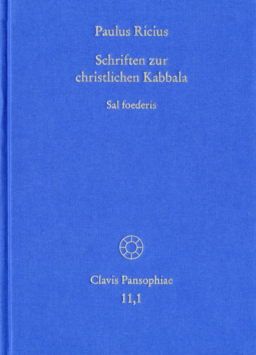 Paulus Ricius: Schriften zur christlichen Kabbala. Band 1: Sal foederis (1507/1511/1514/1541)
