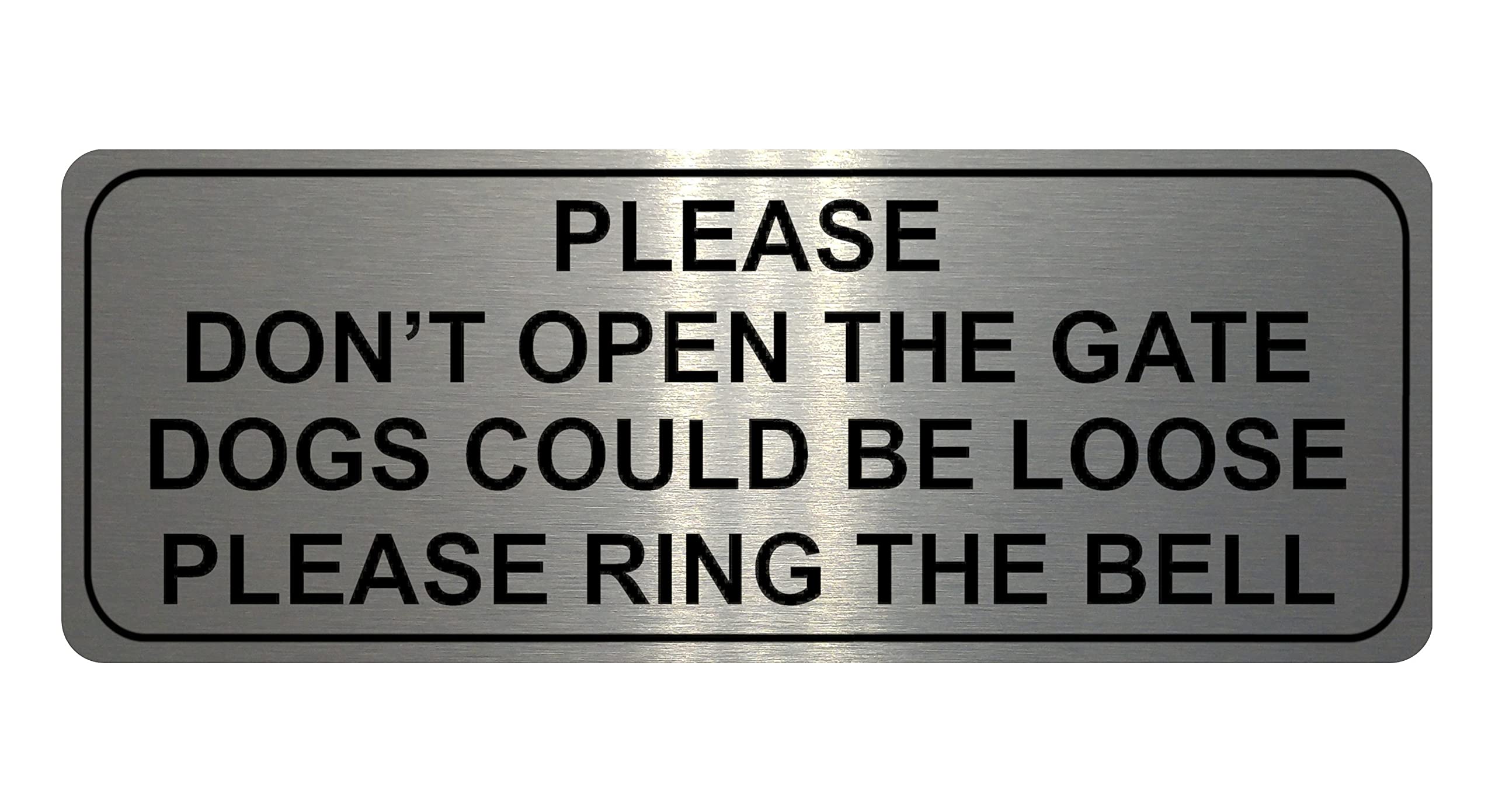 864 PLEASE DONT OPEN THE GATE DOGS LOOSE RING THE BELL Metal Aluminium Door Sign Plaque House β¦ (200x75 mm, Brushed Silver)