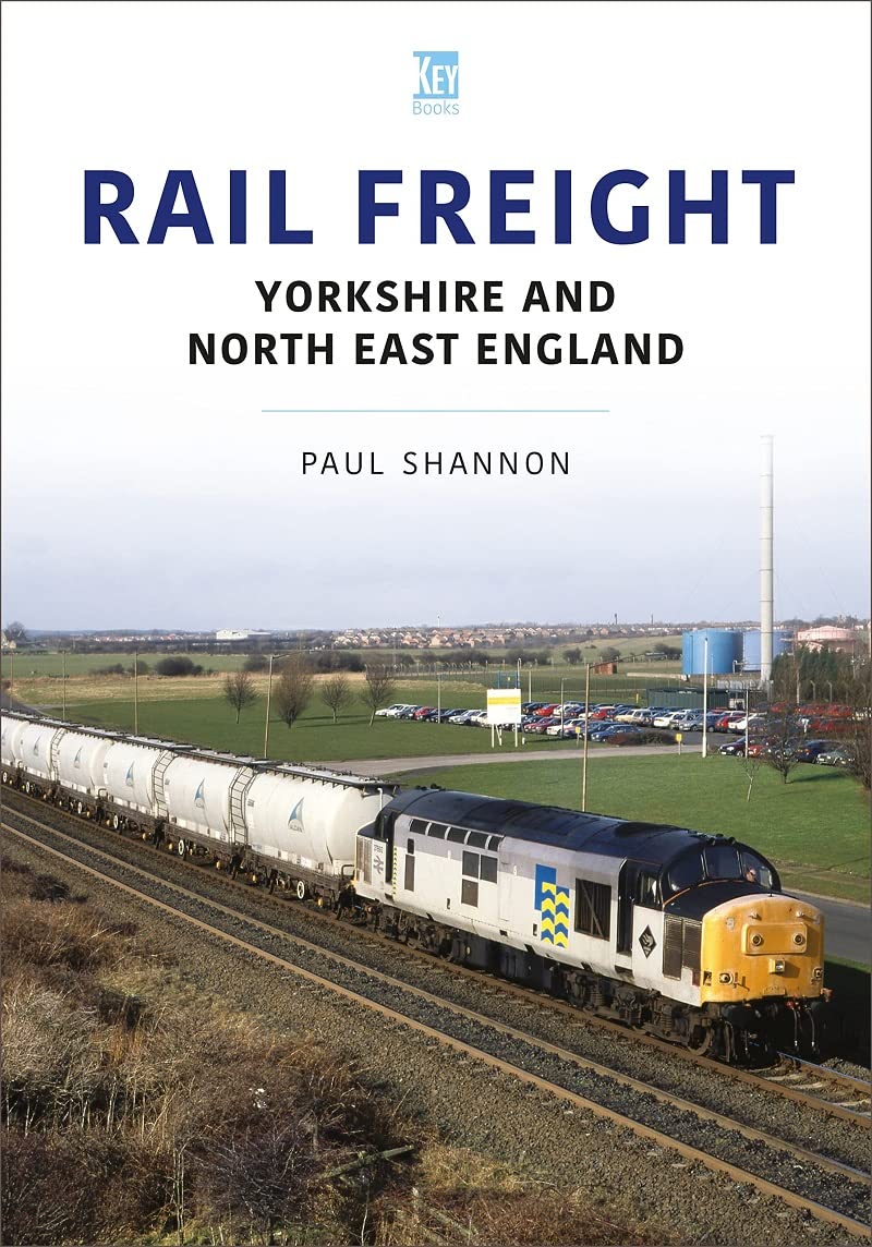 Rail Freight: Yorkshire and North East England (The Railways and Industry Series)
