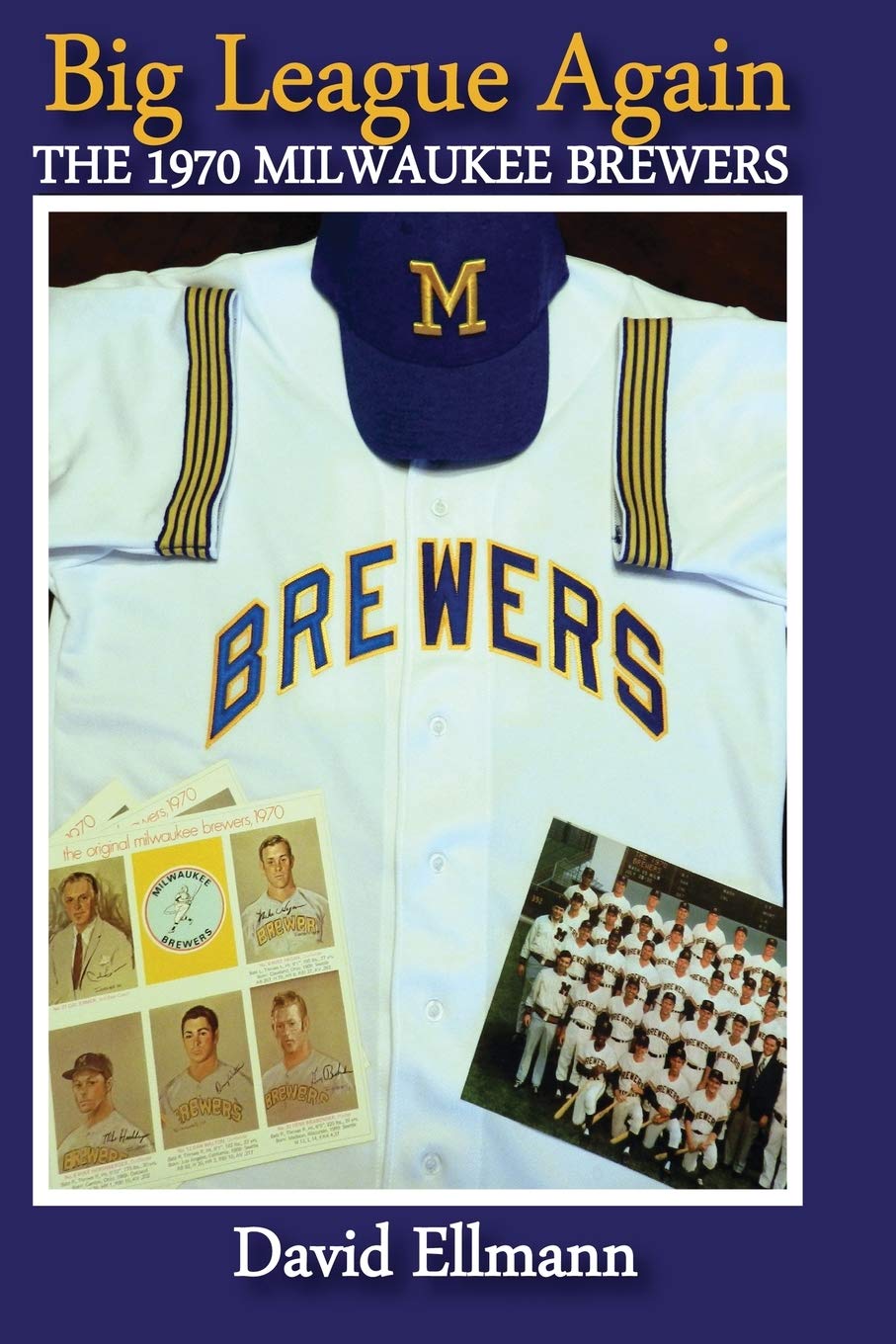 Big League Again: The 1970 Milwaukee Brewers