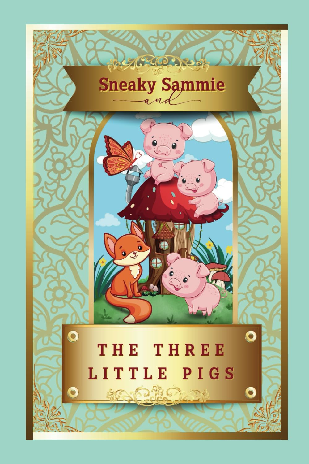 SNEAKY SAMMIE AND THE THREE LITTLE PIGS (The Three Little Pigs series)
