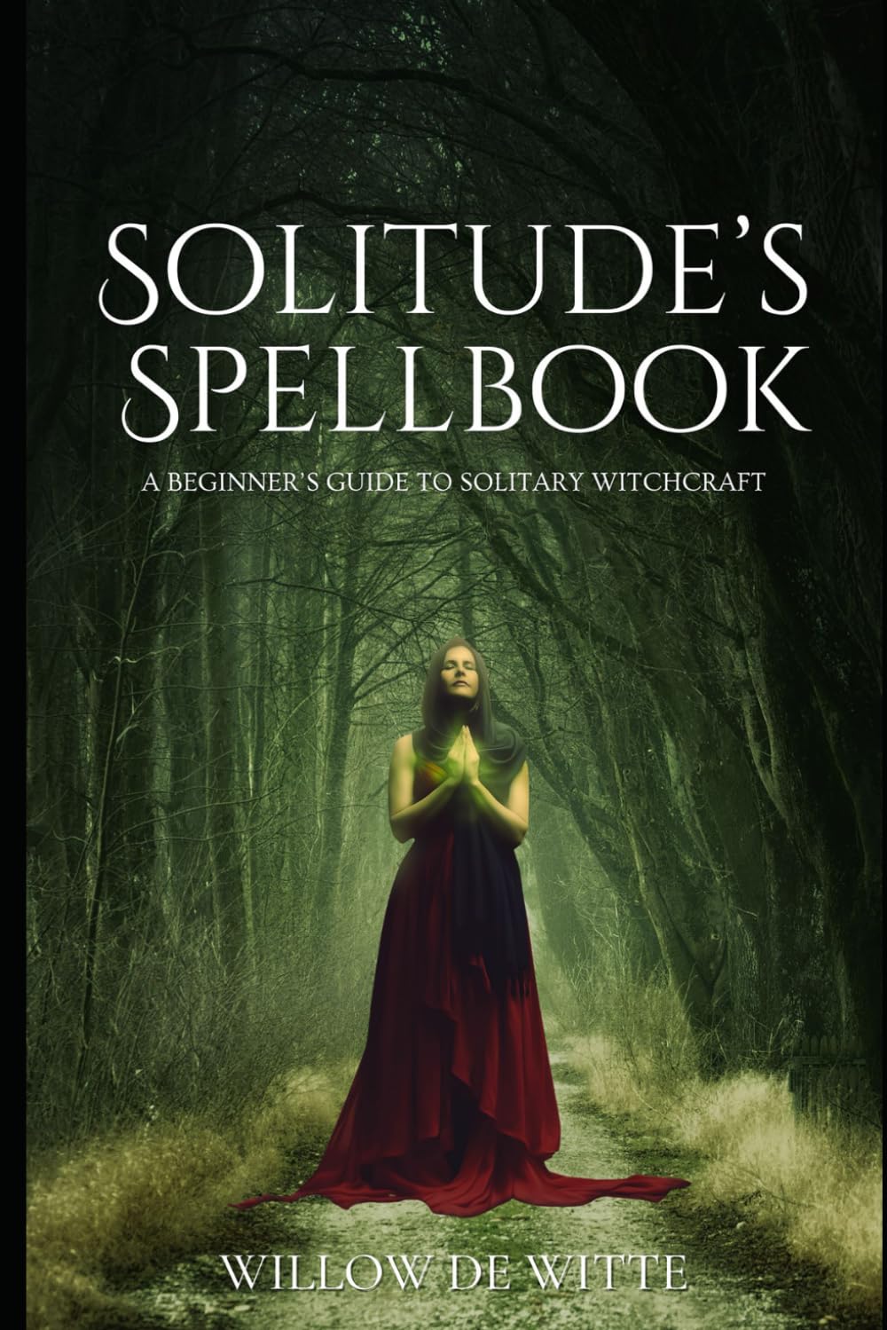 Solitude's Spellbook: A Beginner's Guide to Solitary Witchcraft