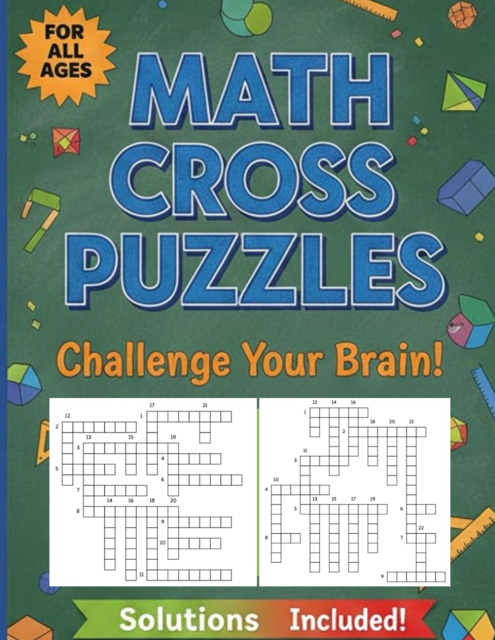 Crossword Math Puzzle Book.: Fun & Challenging Math Cross Puzzles to Boost Logic, Brain Power, and Problem-Solving Skills for All Ages.