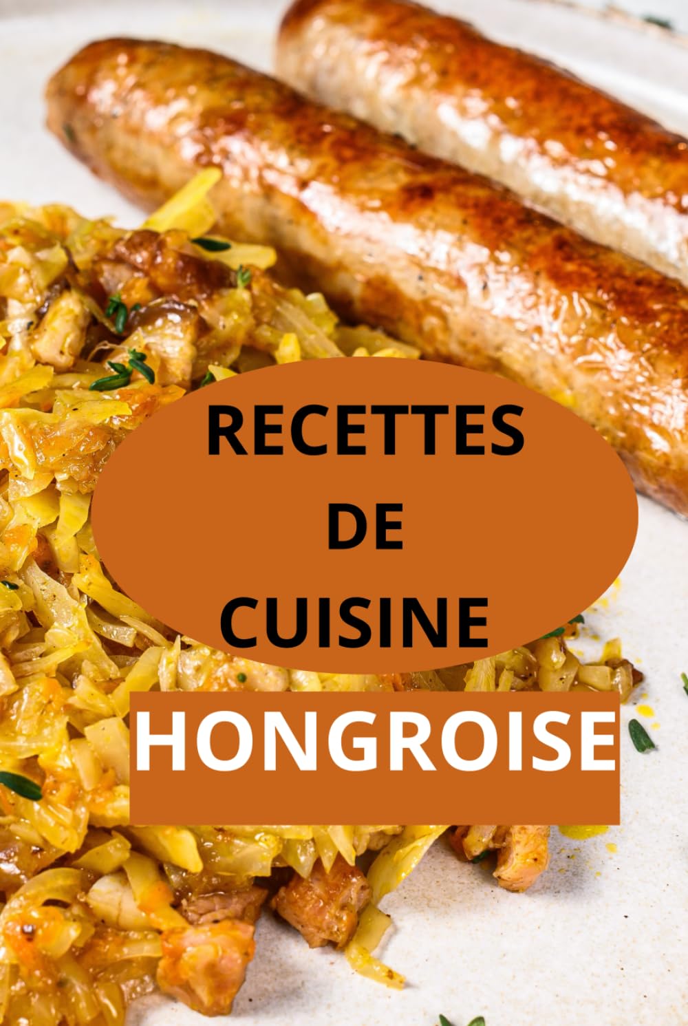 RECETTES DE CUISINE HONGROISE: CUISINE HONGROISE (French Edition)
