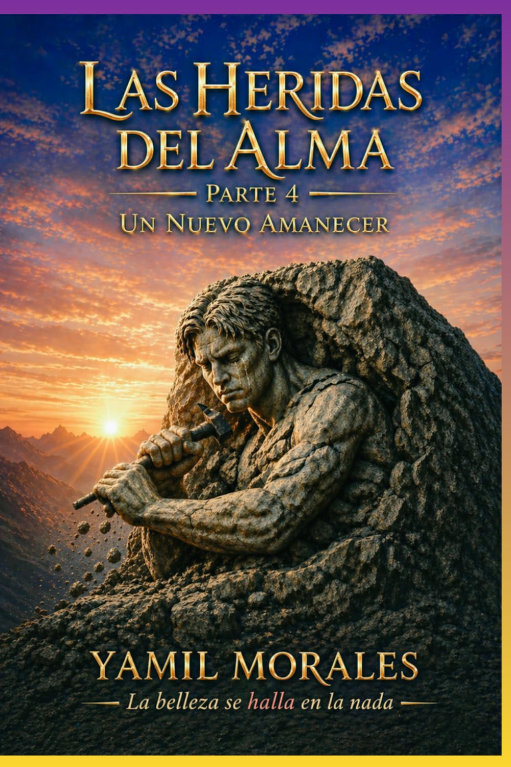 las heridas del alma un nuevo amanecer: la belleza se halla en la nada