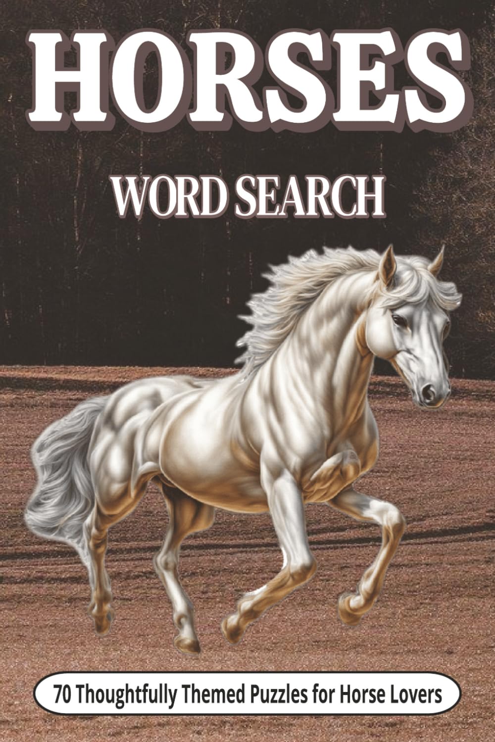 Horses Word Search: 70 Thoughtfully Themed Puzzles for Horse Lovers and Equestrians