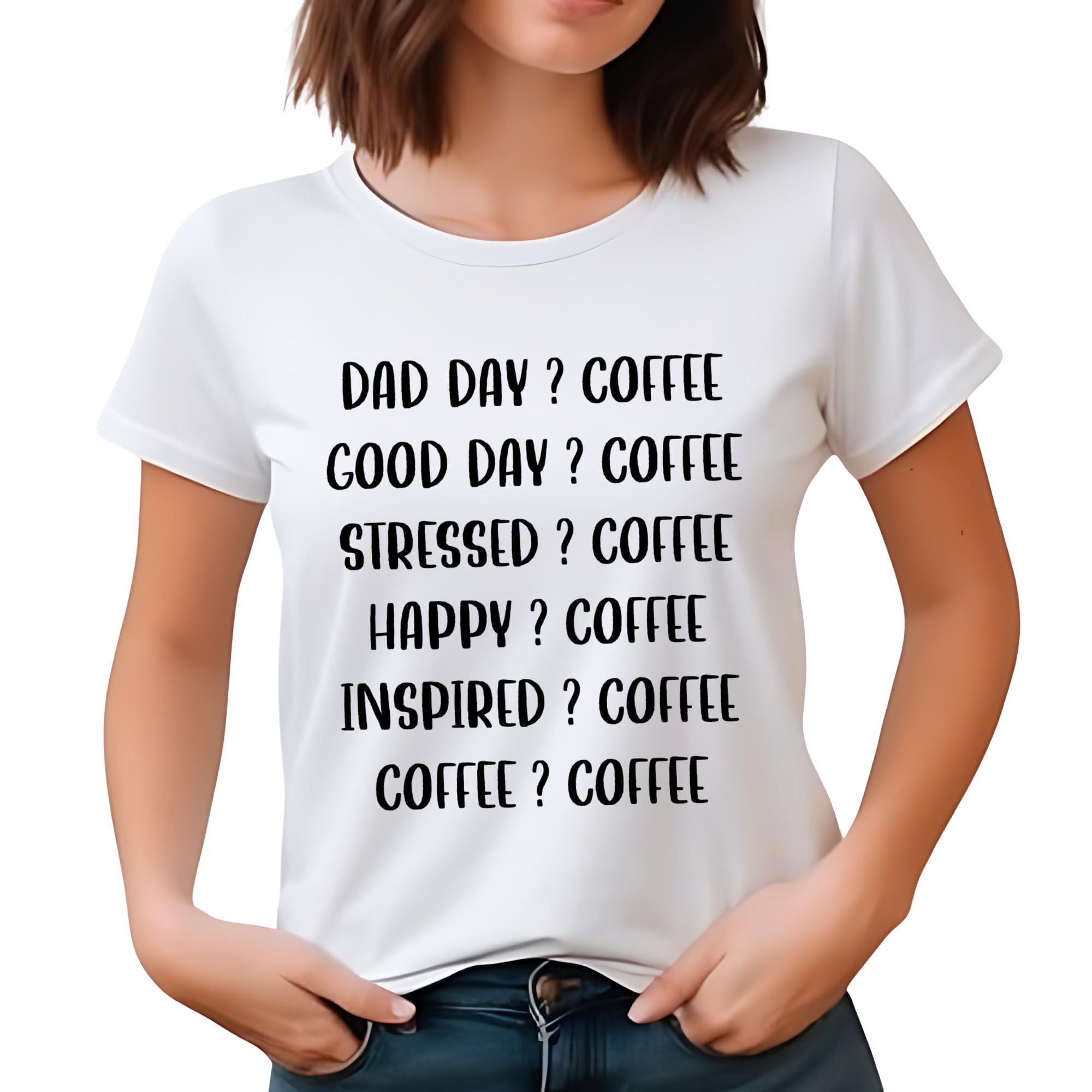Funny Coffee T-Shirt, Dad Day? Good Day? Stressed? Unisex Tee, Coffee Lovers Gift, Casual Shirt for Men and Women, Coffee Quote Top