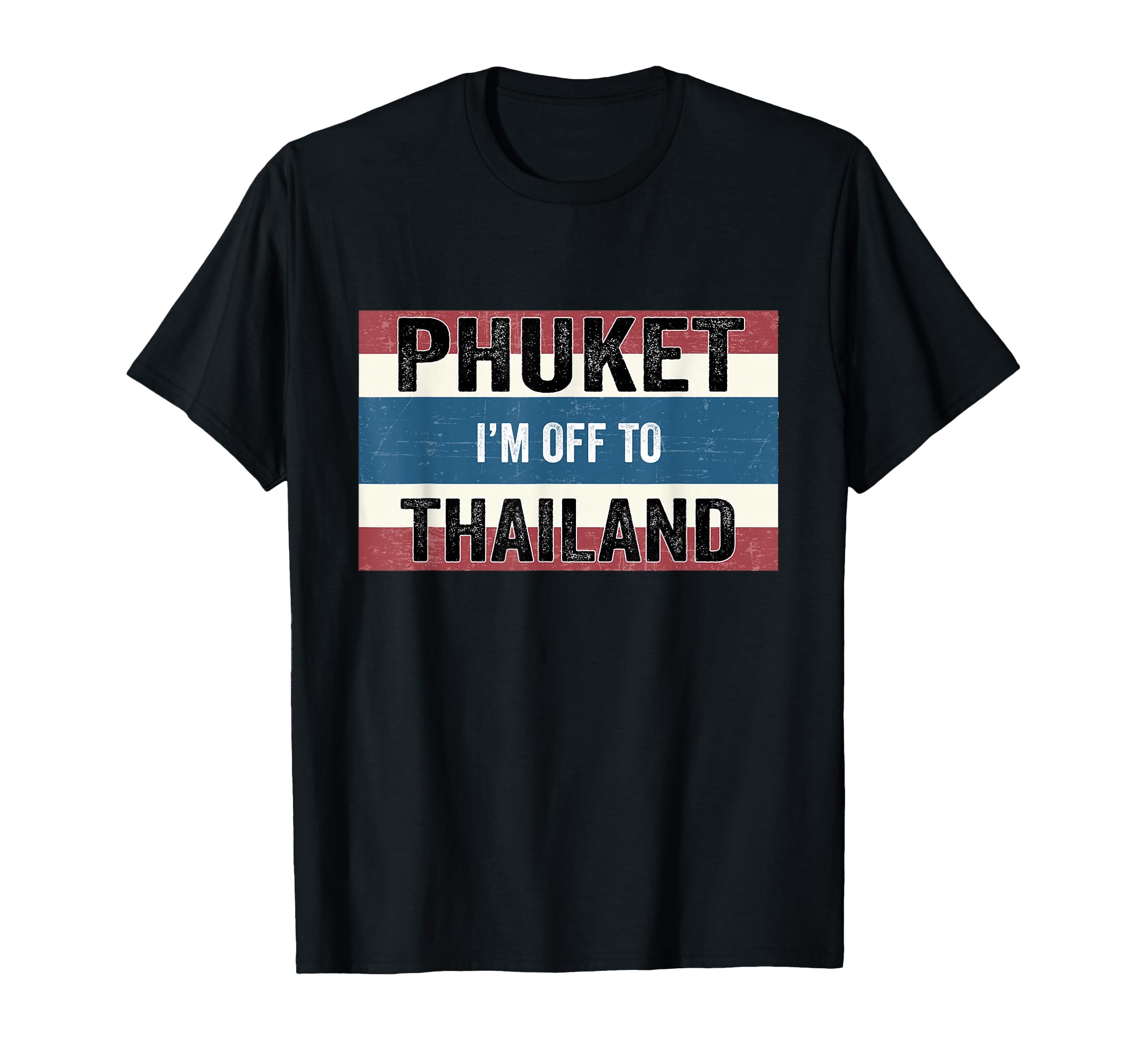 Phuket I'm Off to Thailand Flag Vacation T-Shirt T-Shirt