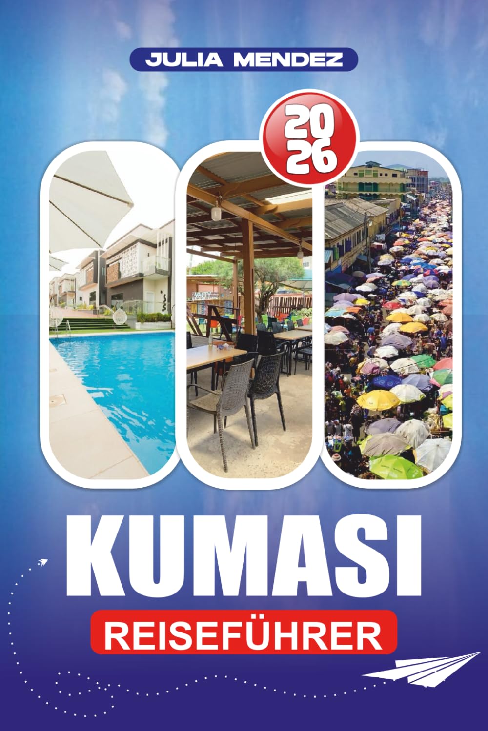 KUMASI REISEFÜHRER 2026: Reisepläne, kulturelle Einblicke, Unterkunftsmöglichkeiten und praktische Tipps zur Reiseplanung