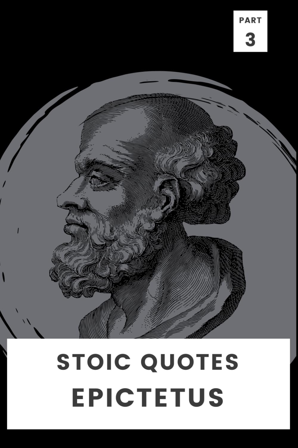 Stoic Quotes By Epictetus: 100 Inspirational Quotes from the Stoic Greek Philosopher (Stoic Wisdom In Your Pocket)