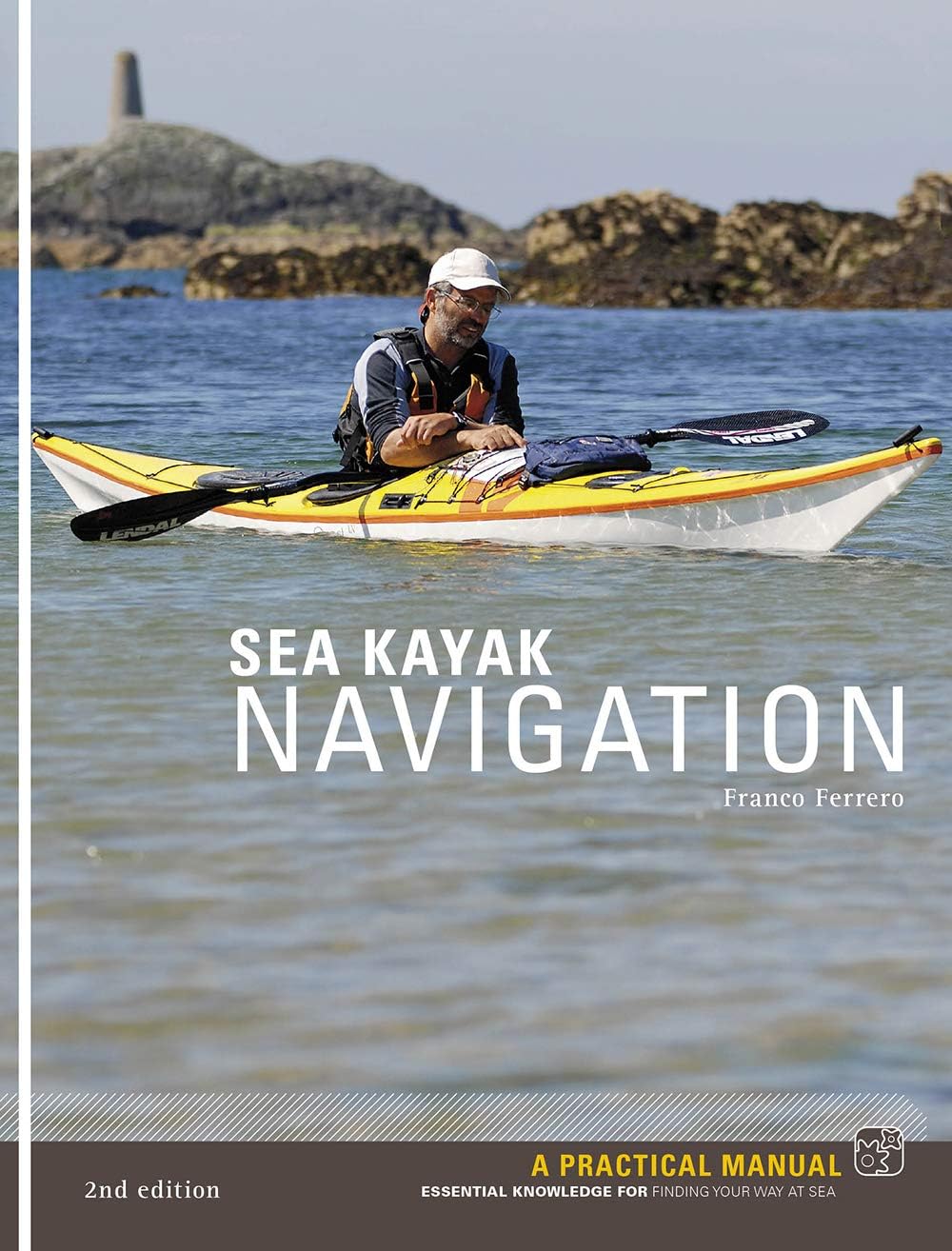Sea Kayak Navigation: A Practical Manual, Essential Knowledge for Finding Your Way at Sea