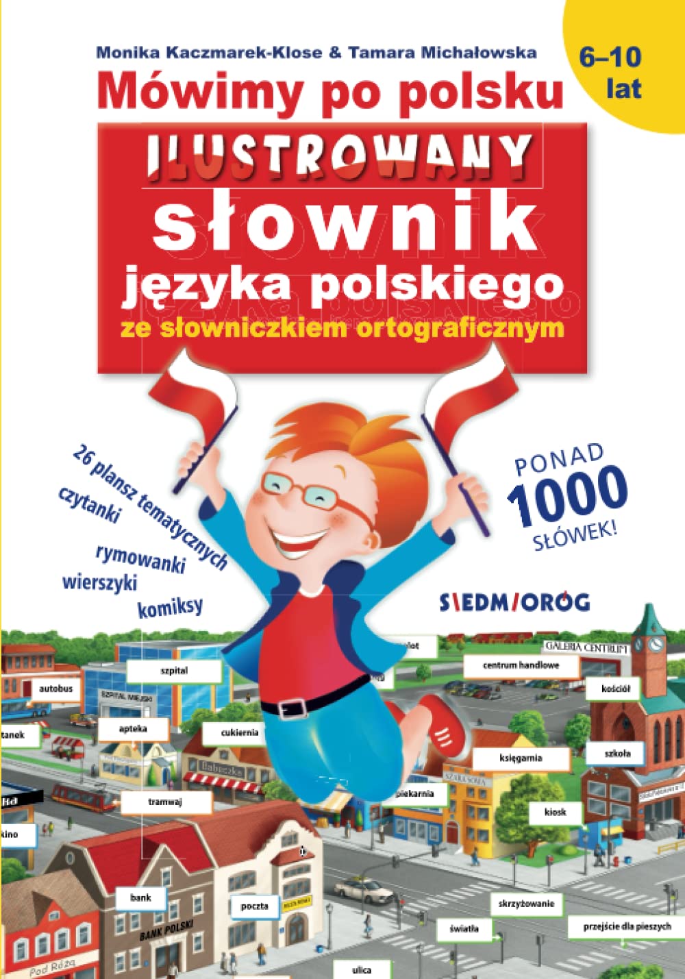 Mówimy po polsku: Ilustrowany słownik języka polskiego ze słowniczkiem ortograficznym