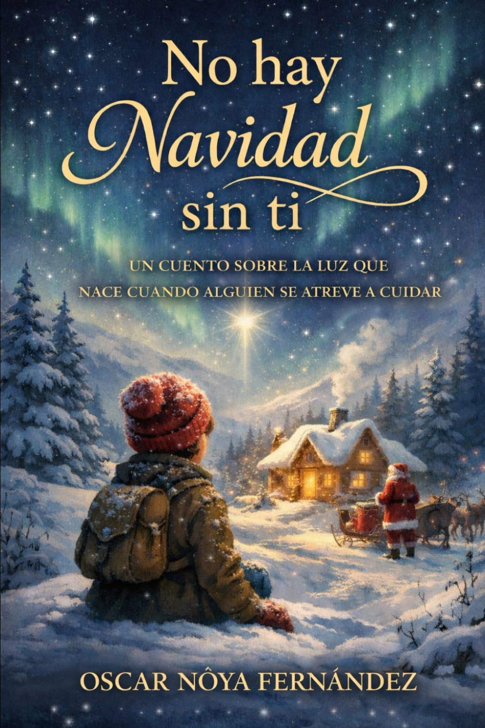 NO HAY NAVIDAD SIN TI: UN CUENTO SOBRE LA LUZ QUE NACE CUANDO ALGUIEN SE ATREVE A CUIDAR