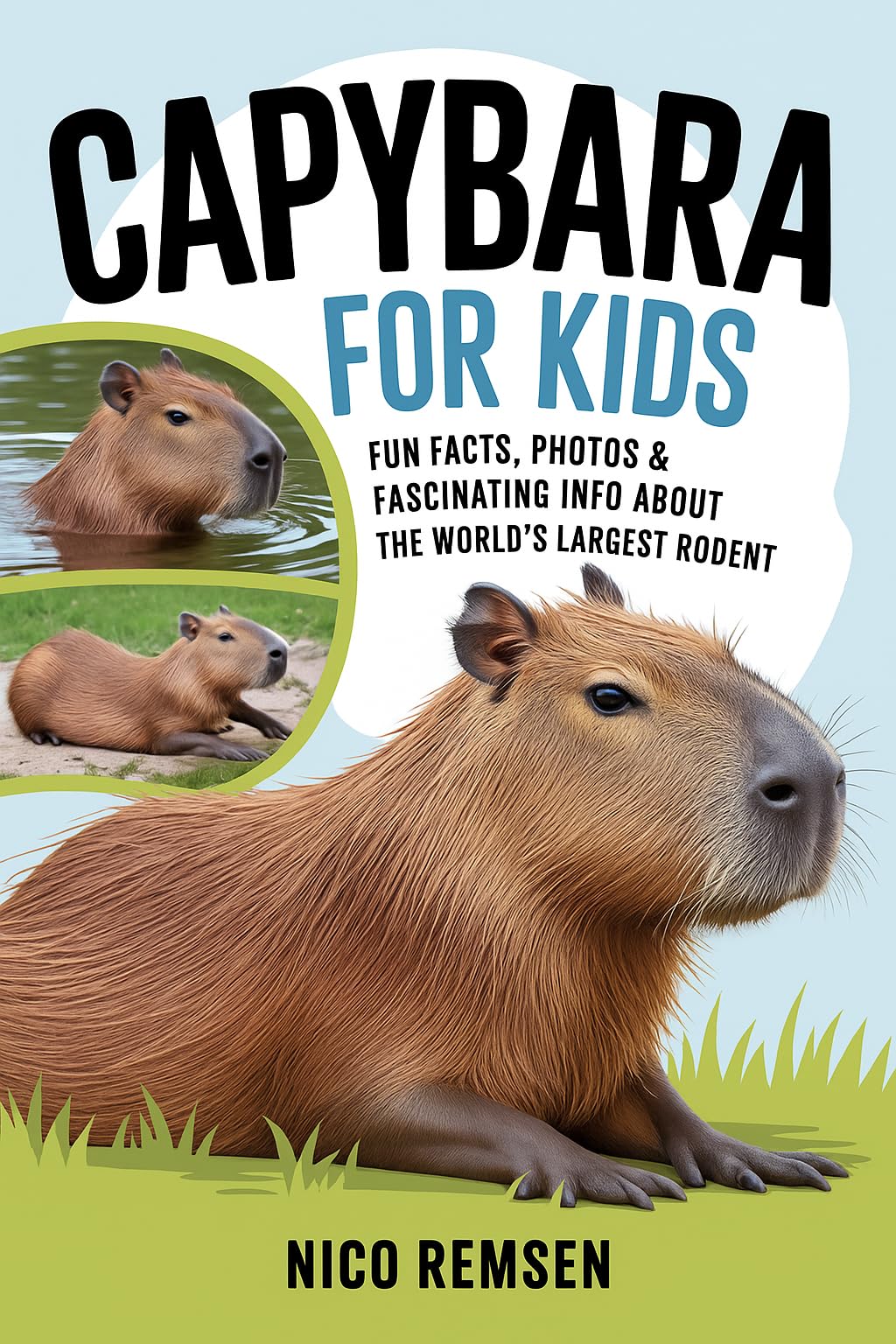 Capybara for Kids: Fun Facts, Photos & Fascinating Info About the World's Largest Rodent