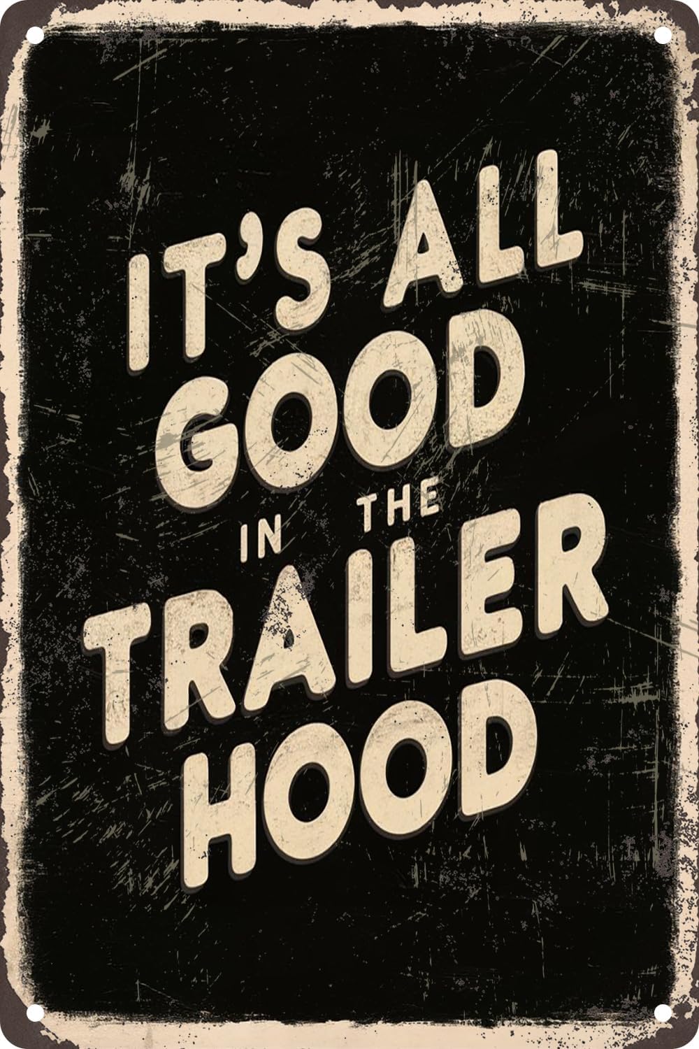 It's All Good in The Trailer Hood 1 Pack 8x12 Inches Vintage Aluminum Sign - Rust-Proof Weather Weatherproof Easy to Mount, Vintage Look Funny Decor for Home Trailer