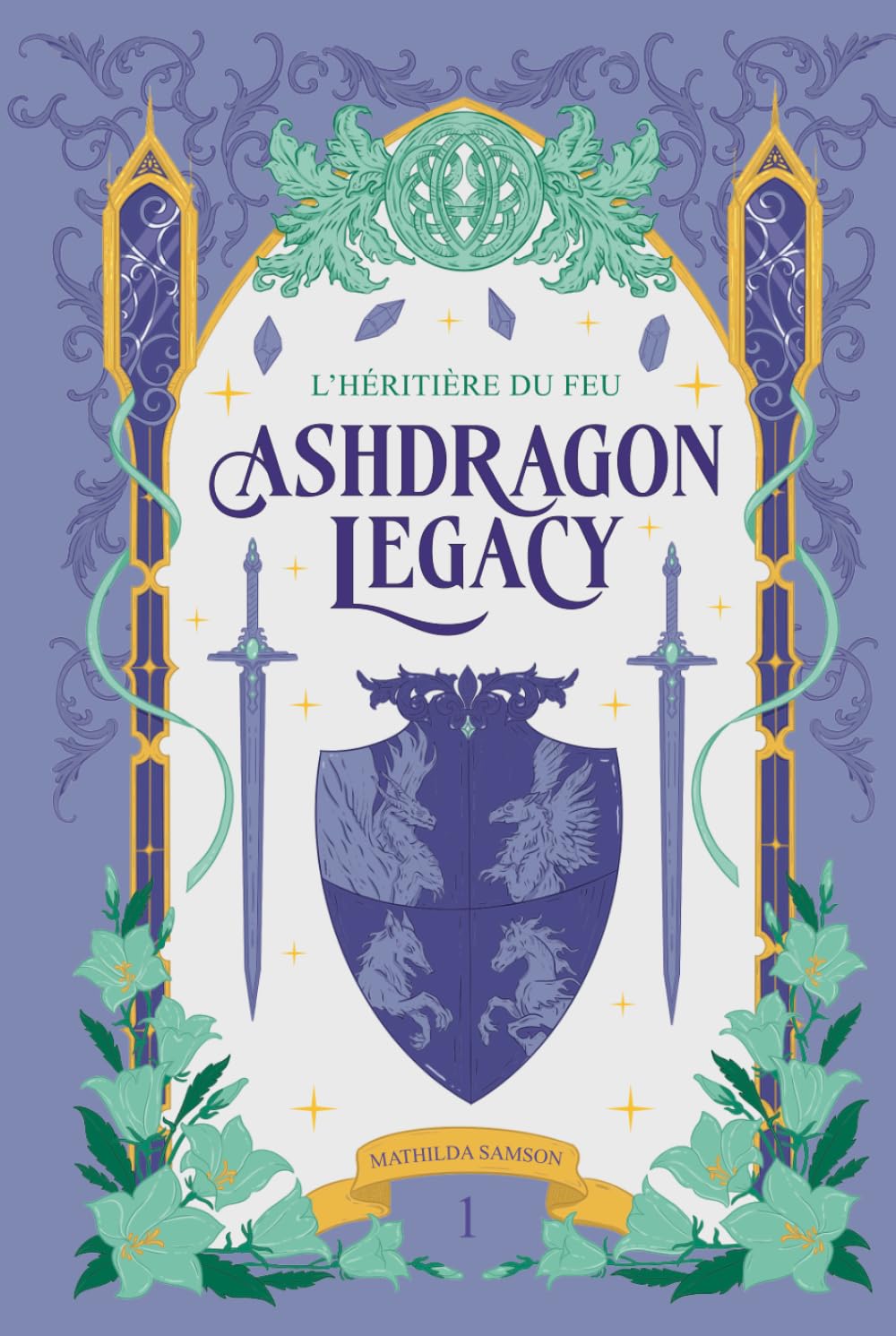 Ashdragon Legacy: 1 - L'Héritière du Feu