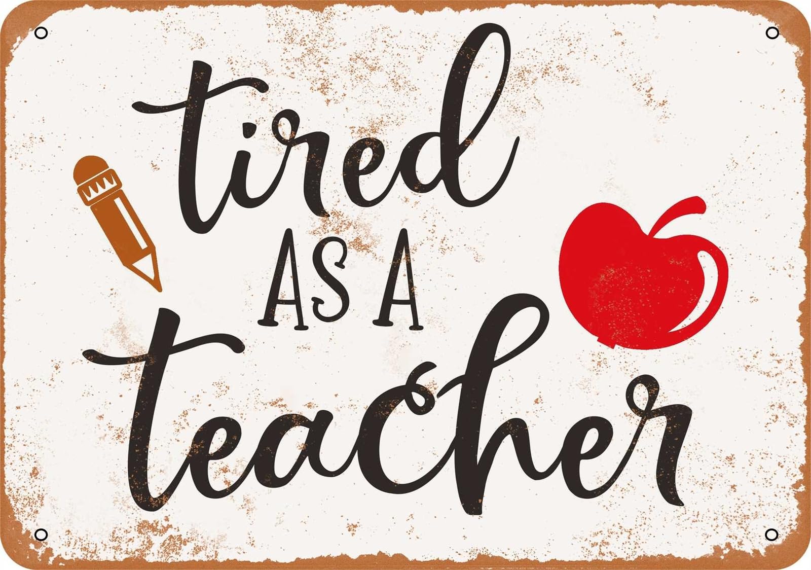Metal Sign - Tired As a Teacher - Vintage Look home decor