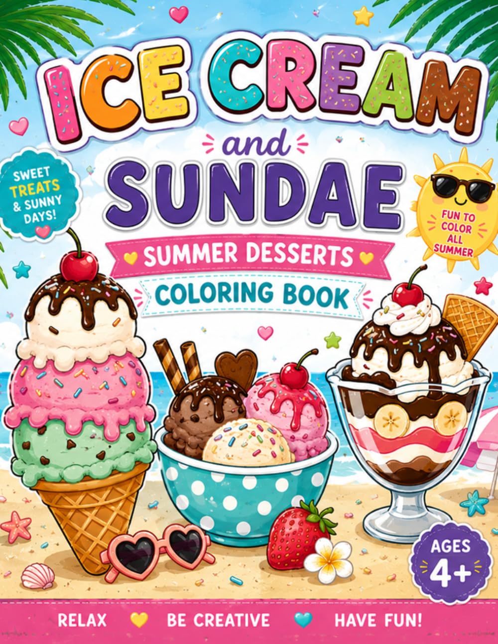 Ice Cream & Sundae Summer Desserts Coloring Book: Delightful Frozen Treats & Sweet Summer Desserts to Color — 100 Fun Pages for Adults & All Ages