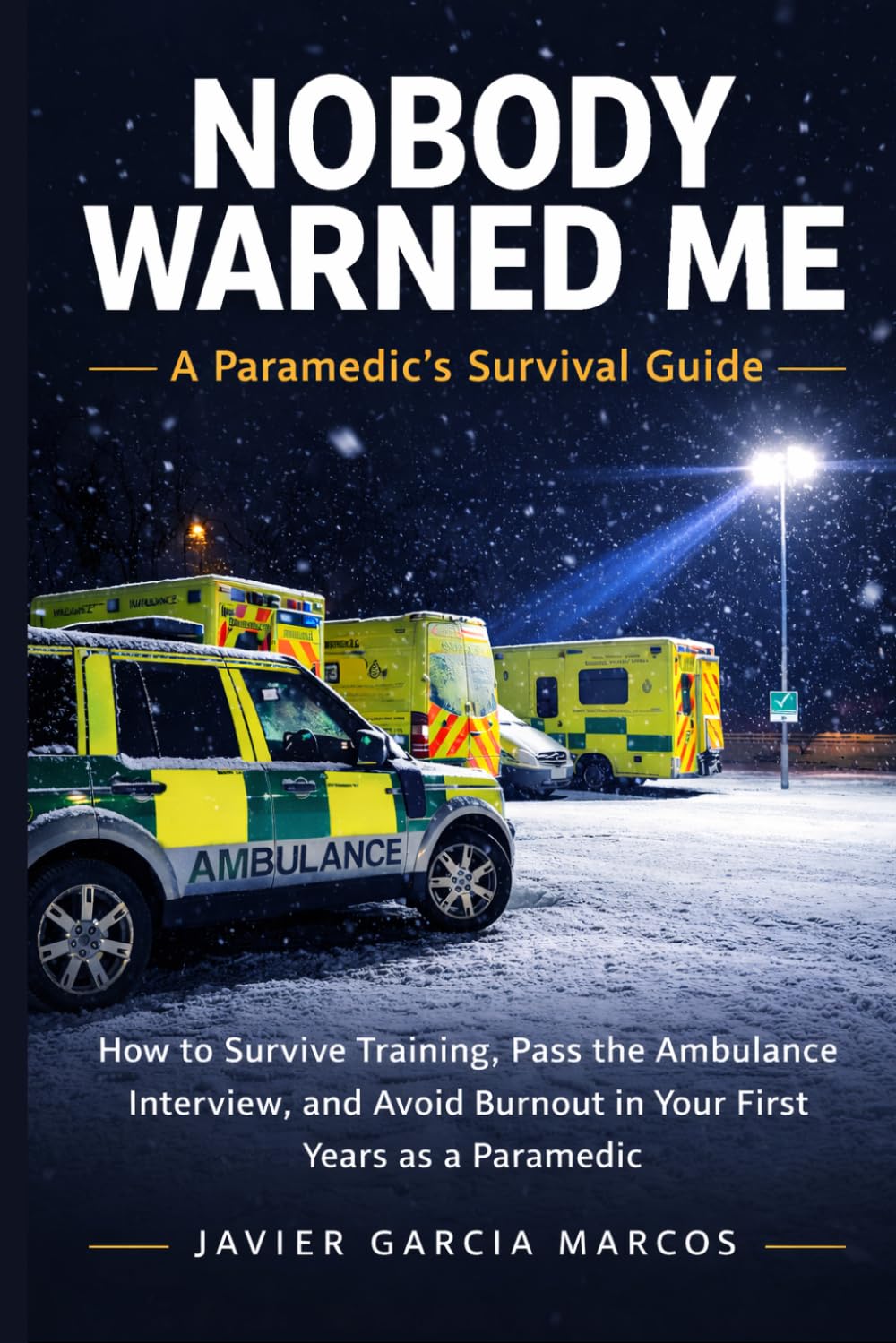 Nobody Warned Me: A New Paramedic’s Survival Guide