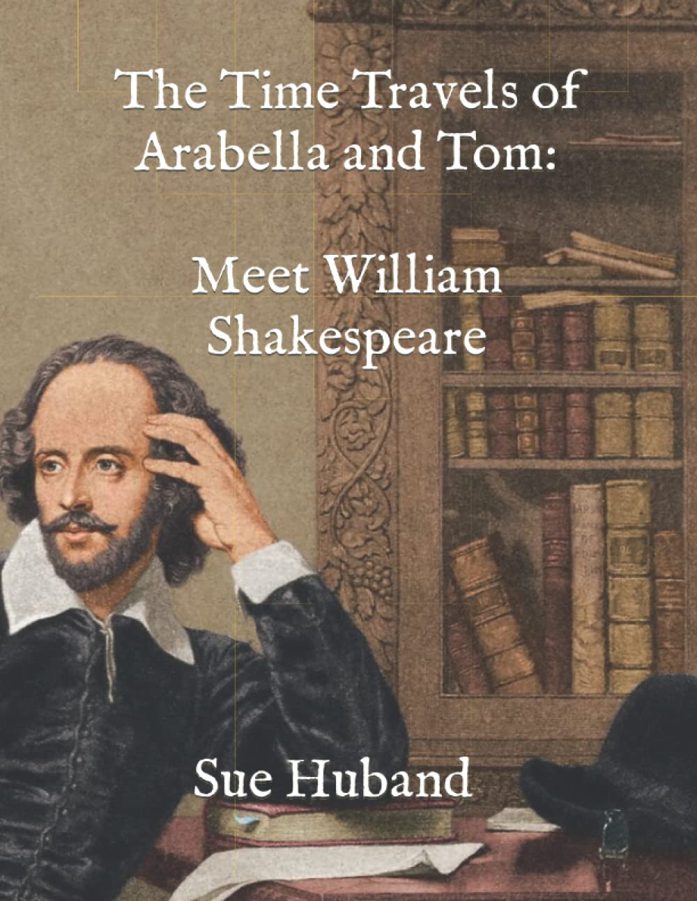 The Time Travels of Arabella and Tom: Meet William Shakespeare