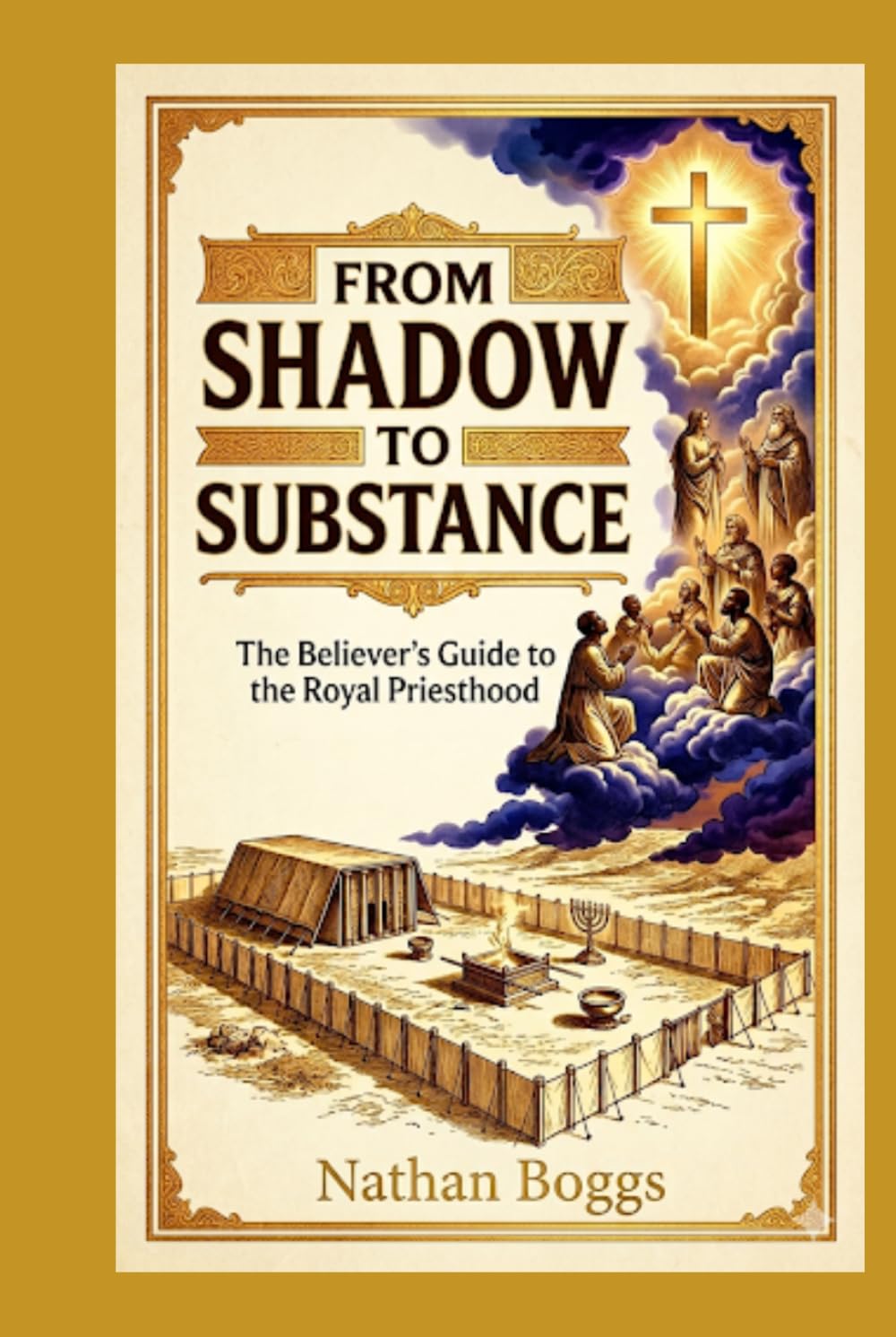 From Shadow to Substance: The Believer's Guide to the Royal Priesthood