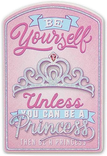 Be Yourself Unless You Can Be a Princess Wood Wall Decor - Fun Princess Sign for Bedroom or Play Room
