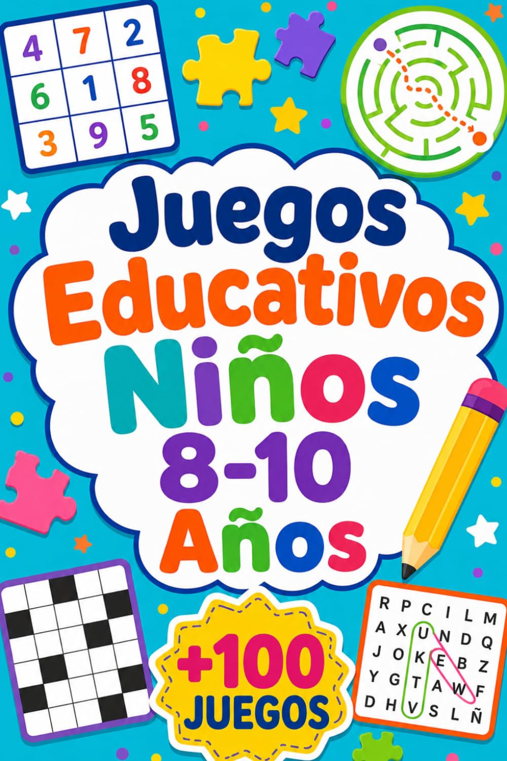 Juegos Educativos Niños 8-10 Años: +100 JUEGOS – Retos de lógica, atención, ingenio y diversión para mentes curiosas