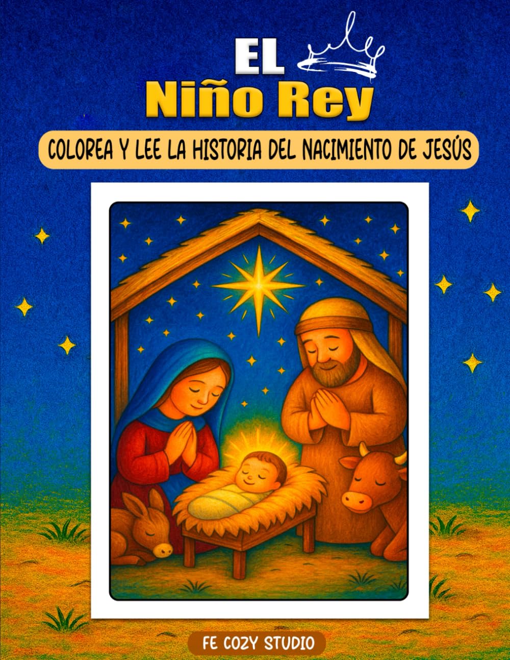 El Niño Rey: Libro para Colorear y Leer la Historia del Nacimiento de Jesús para Niños: Historia Bíblica Ilustrada para Aprender, Colorear y Compartir ... y Leer – Historias Cristianas para Niños)