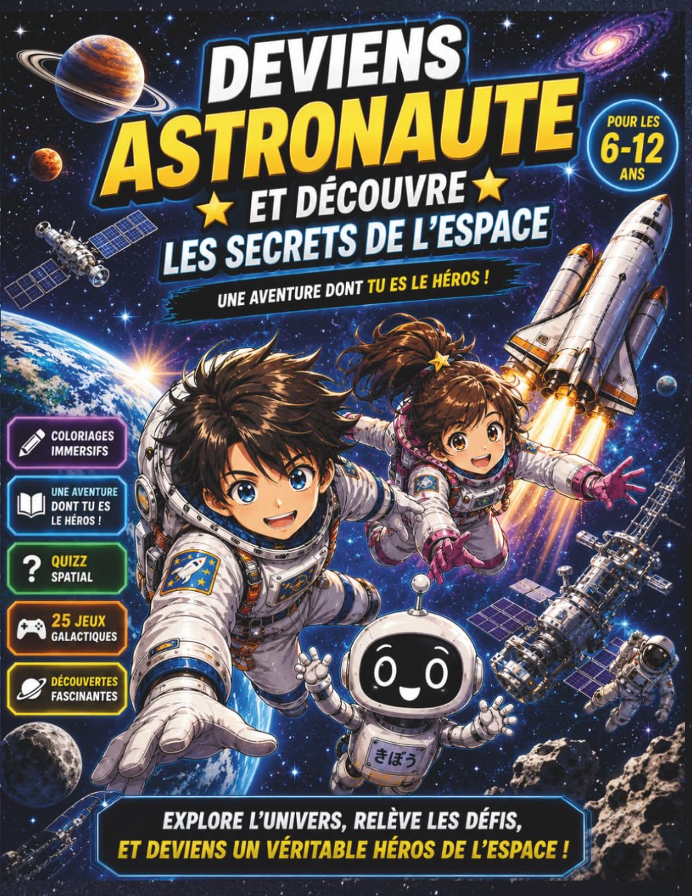 DEVIENS ASTRONAUTE et découvre les secrets de l'espace: Un livre de coloriage immersif , interactif et galactique.