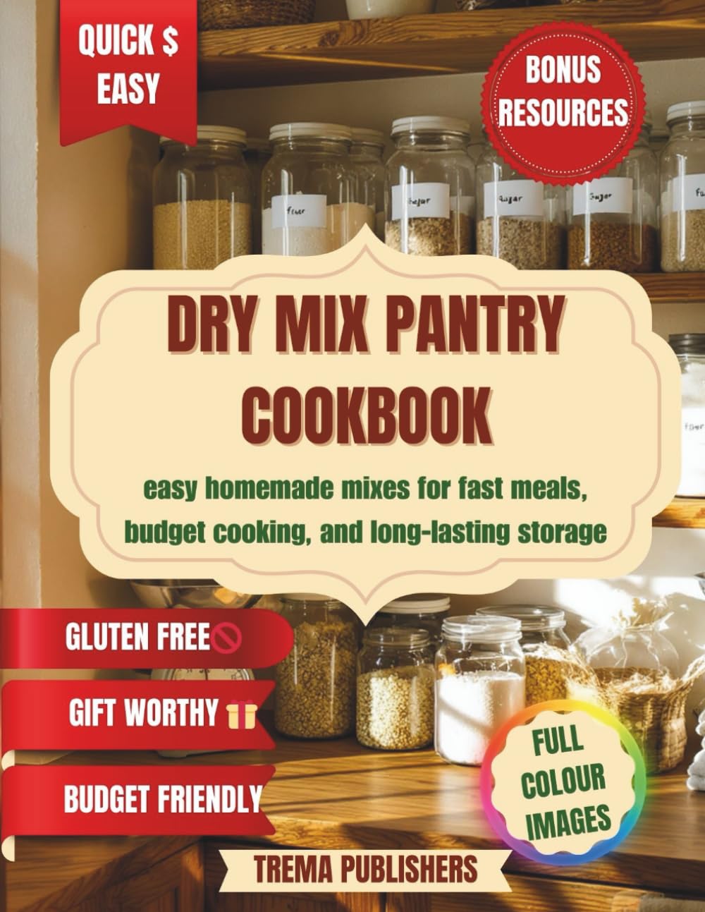 DRY MIX PANTRY COOKBOOK: Easy Homemade Mixes for Fast Meals, Budget Cooking, and Long-Lasting Storage