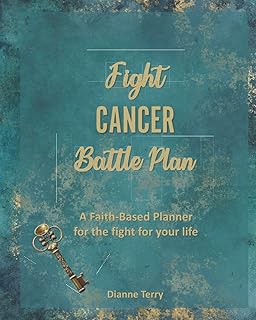 Fight Cancer Battle Plan: A Faith-Based Planner for the Fight for Your Life
