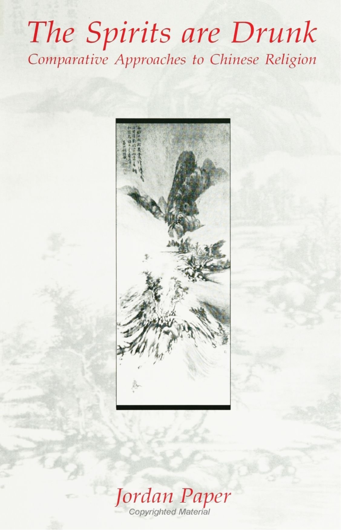 The Spirits Are Drunk: Comparative Approaches to Chinese Religion (SUNY S (SUNY series in Chinese Philosophy and Culture)