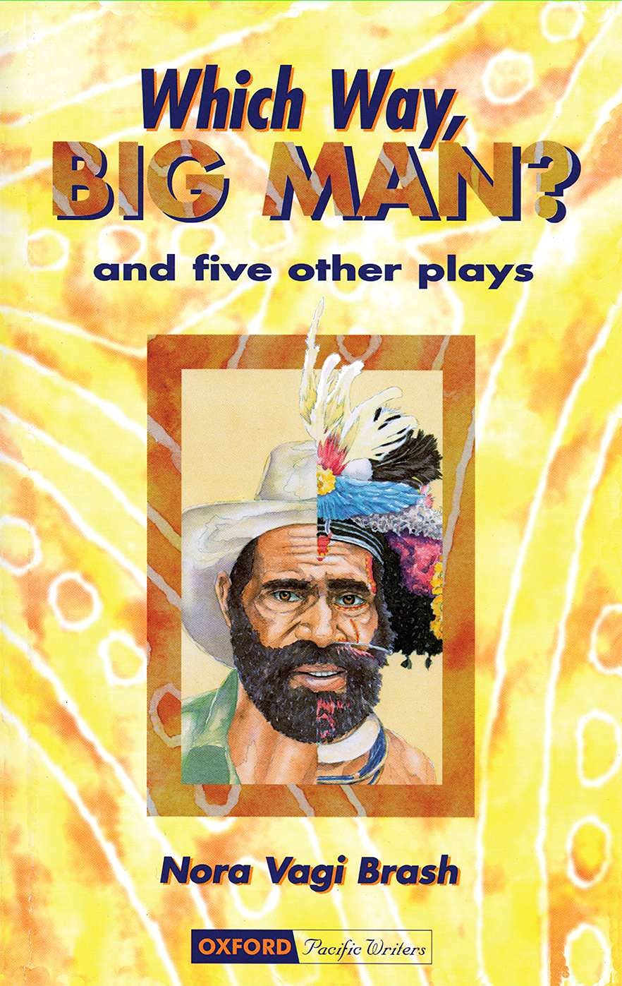 Which Way, Big Man? And Five Other Plays Nora Vagi Brash 9780195539585 Books