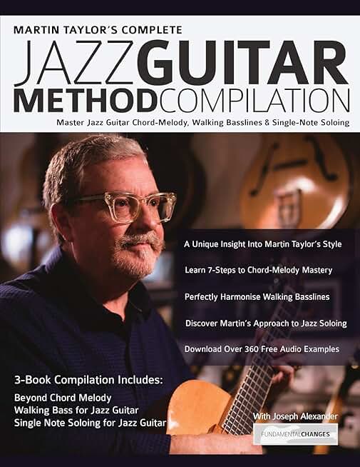 Martin Taylor's Complete Jazz Guitar Method Compilation: Master Jazz Guitar Chord-Melody, Walking Basslines & Single-Note Soloing (Learn How to Play Jazz Guitar)