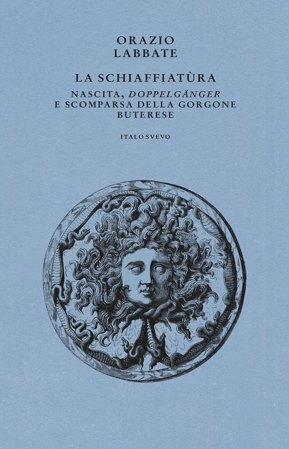 La SchiaffiatùRa. Nascita, «DoppelgäNger» E Scomparsa Della Gorgone Buterese - 4