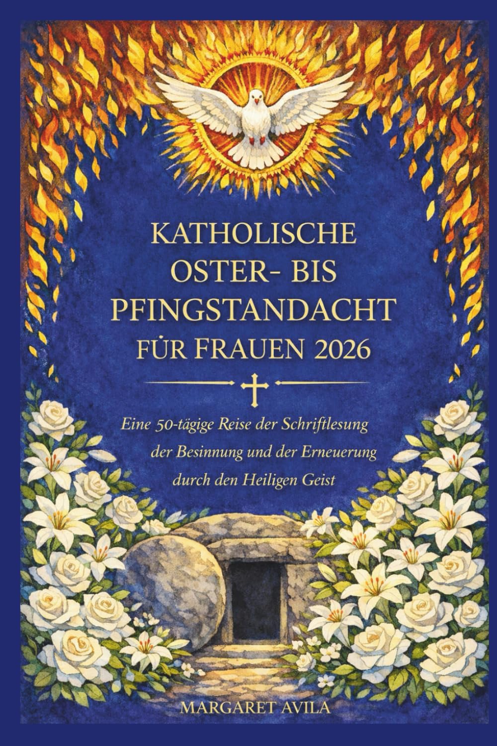 KATHOLISCHE OSTER- BIS PFINGSTANDACHT FÜR FRAUEN 2026: Eine 50-tägige Reise der Schriftlesung, der Besinnung und der Erneuerung durch den Heiligen Geist