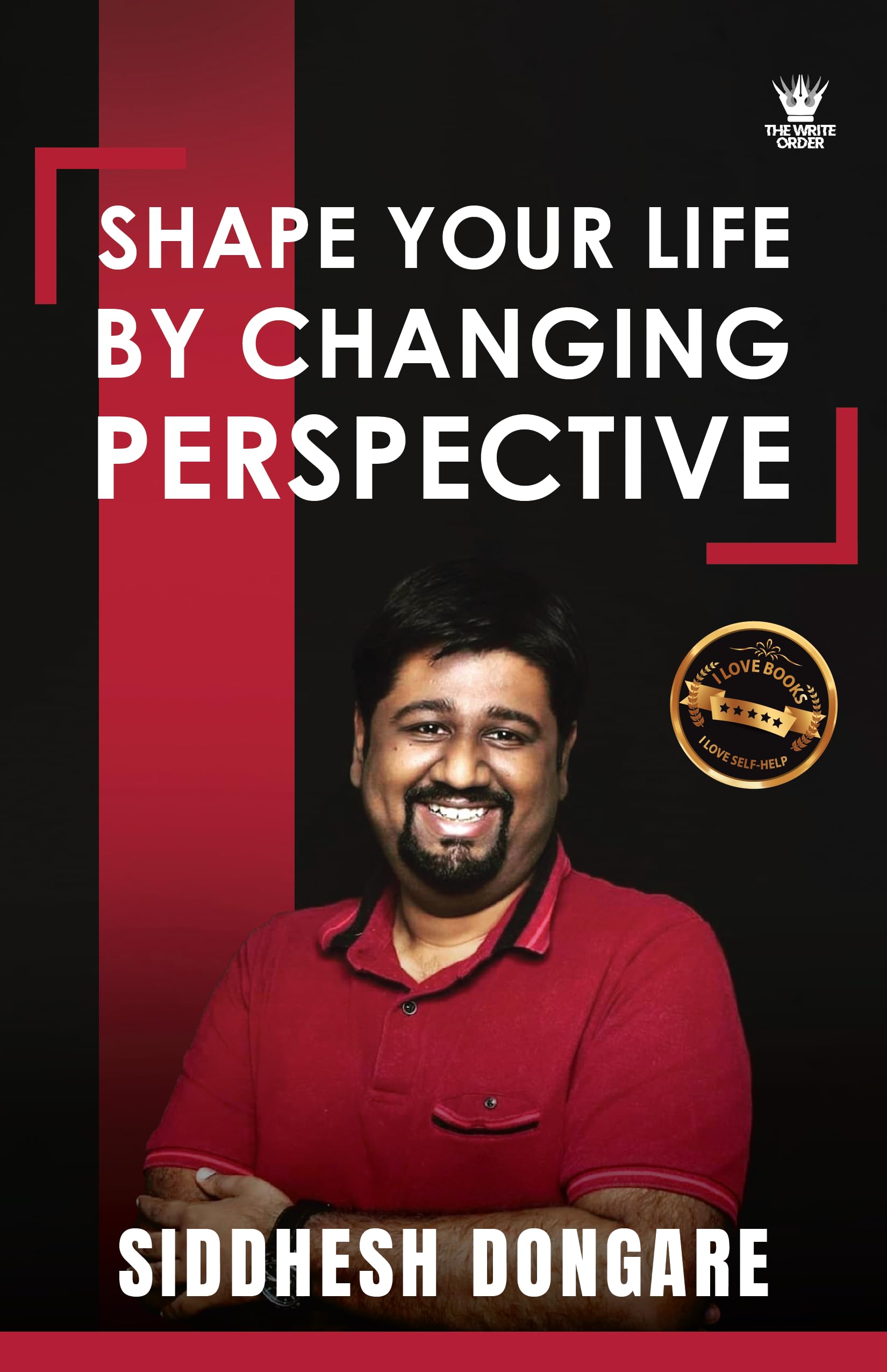 SHAPE YOUR LIFE BY CHANGING PERSPECTIVE