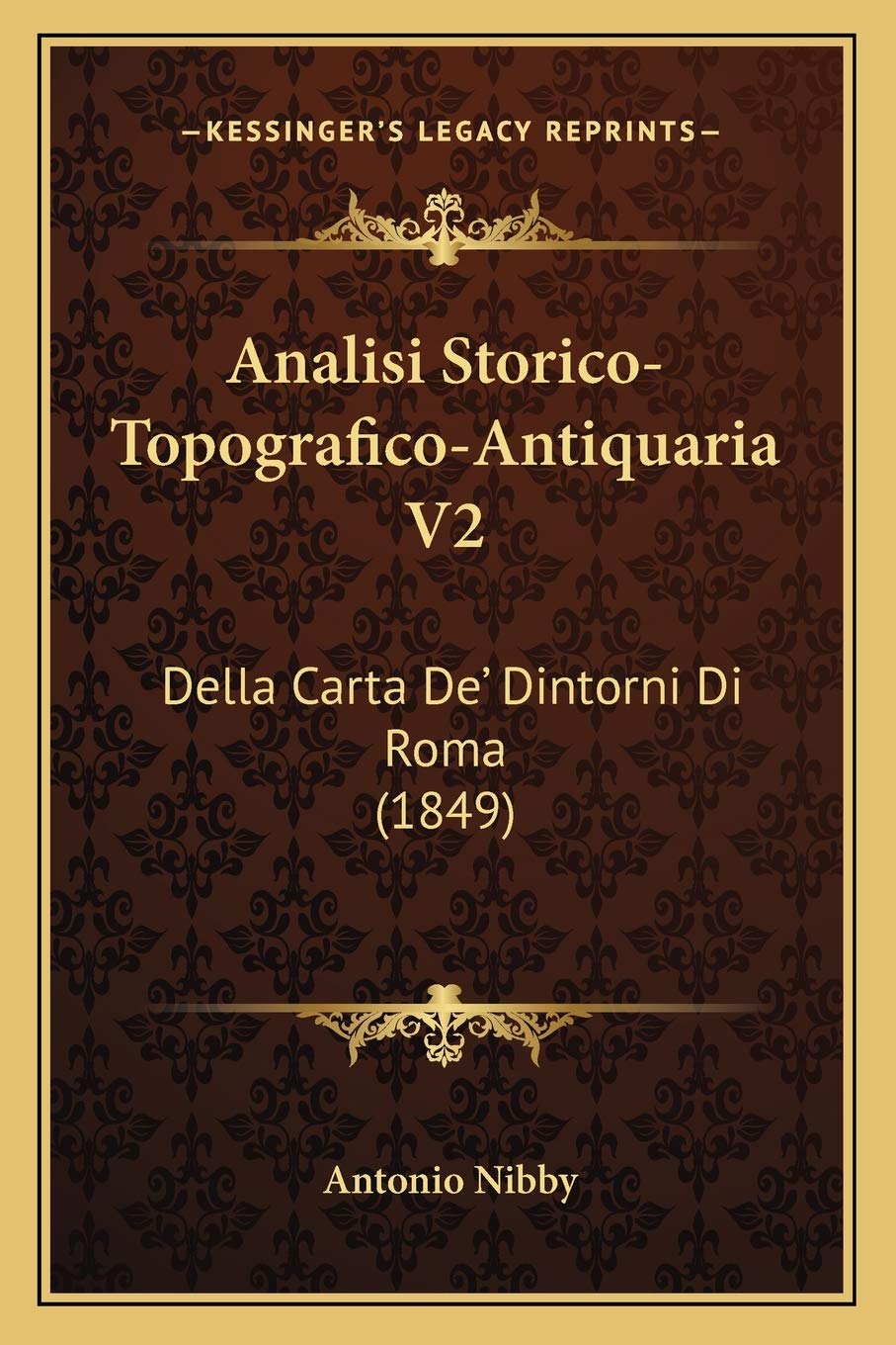 Analisi Storico-Topografico-Antiquaria V2: Della Carta De' Dintorni Di Roma (1849) (Italian Edition)