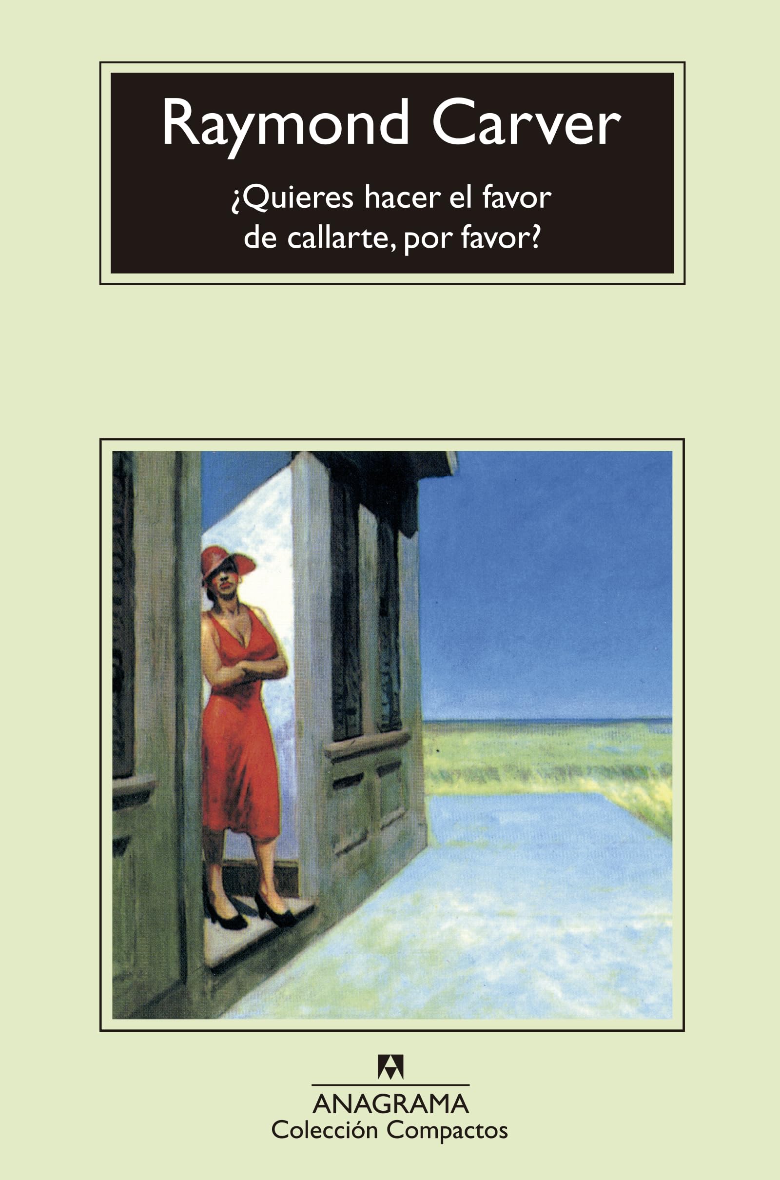 Quieres Hacer el Favor de Callarte, Por Favor?: 152 (Compactos Anagrama)