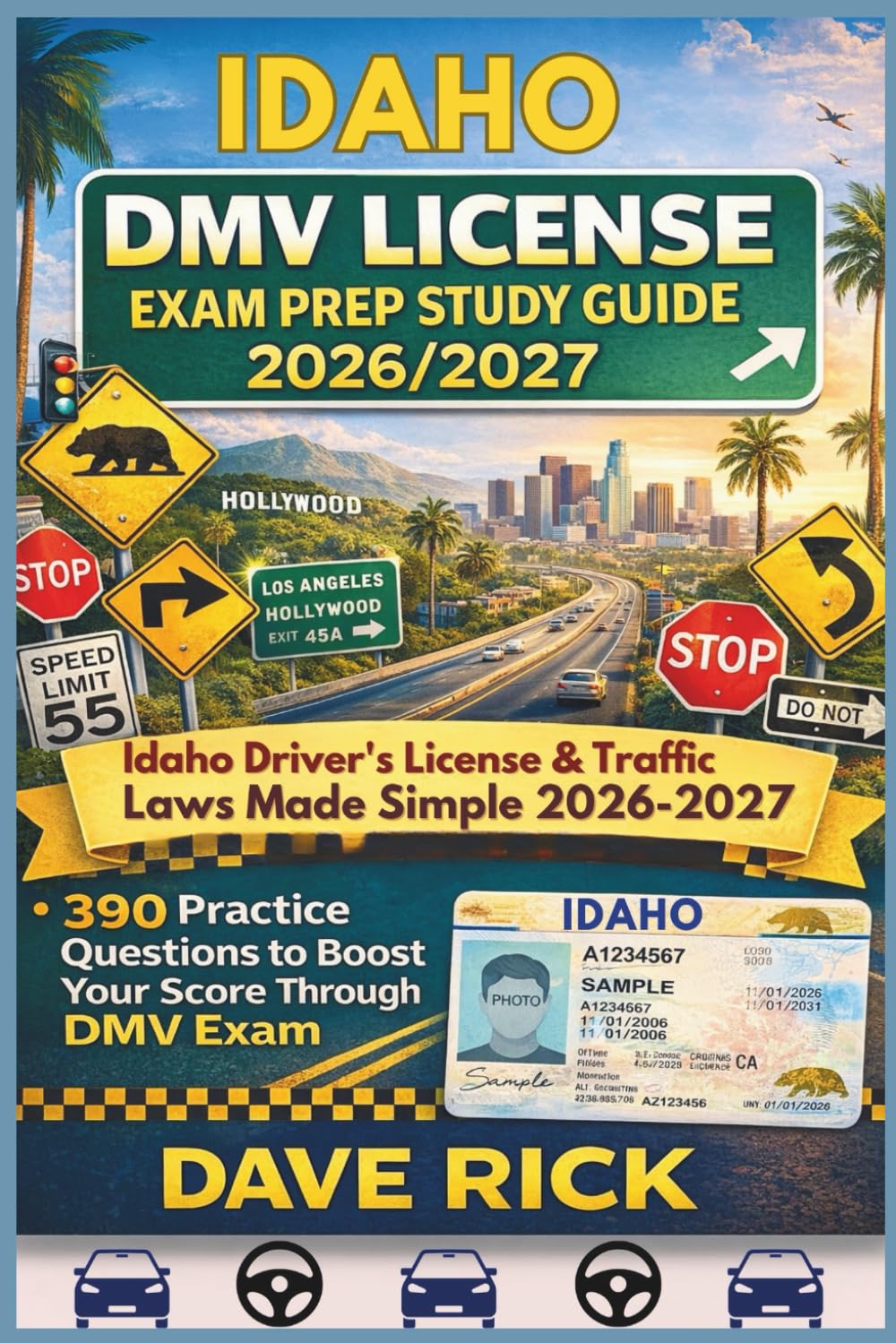 IDAHO DMV LICENSE EXAM PREP STUDY GUIDE 2026/2027: IDAHO Driver’s License & Traffic Laws Made Simple 2026–2027