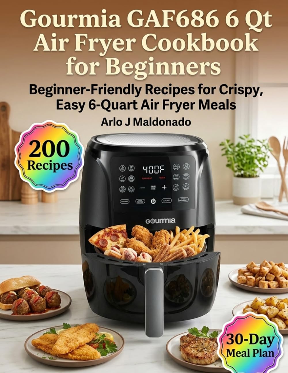 Gourmia GAF686 6 Qt Air Fryer Cookbook for Beginners: Beginner-Friendly Recipes for Crispy, Easy 6-Quart Air Fryer Meals