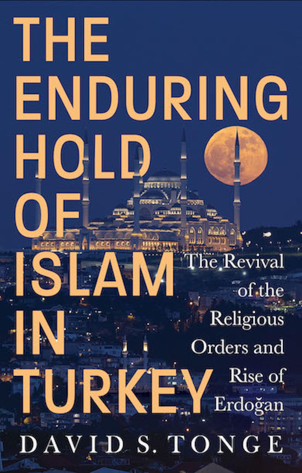 The Enduring Hold of Islam in Turkey: The Reviv. Tonge**