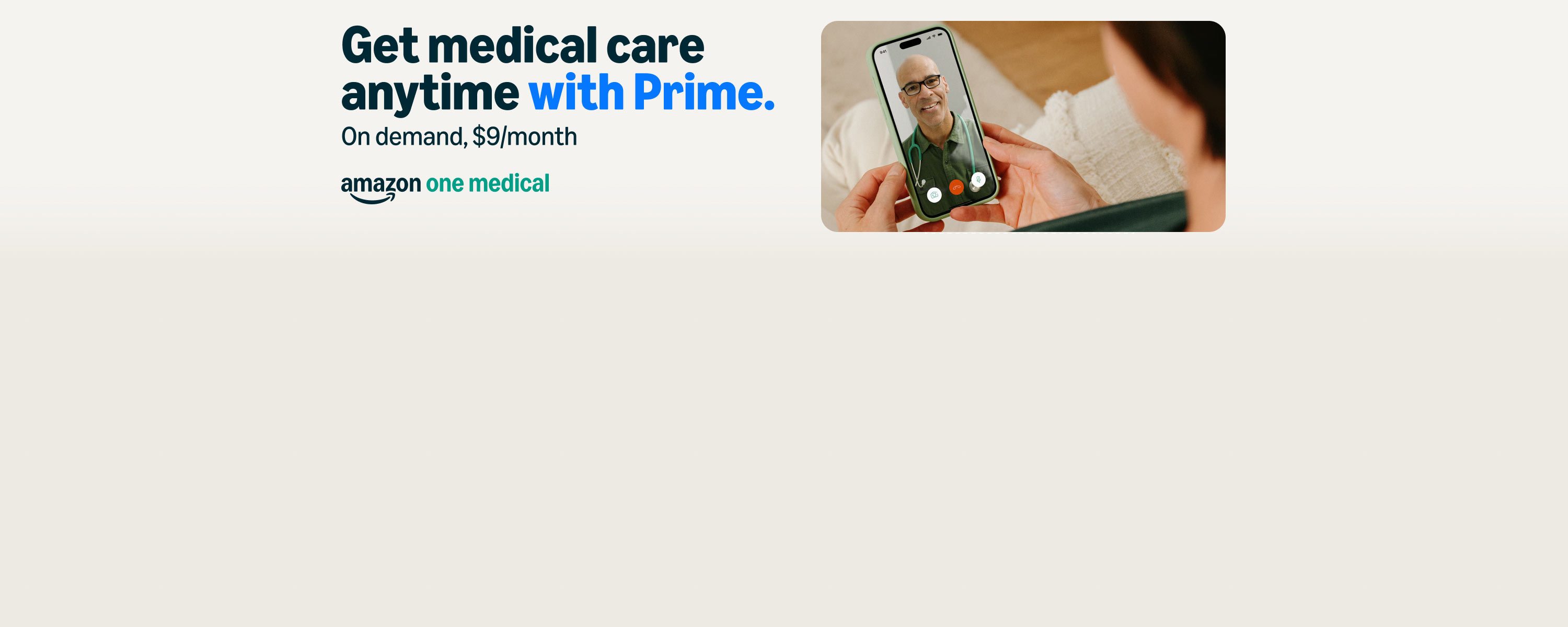 Get medical care anytime with Prime.
On demand, $9/month
amazon one medical