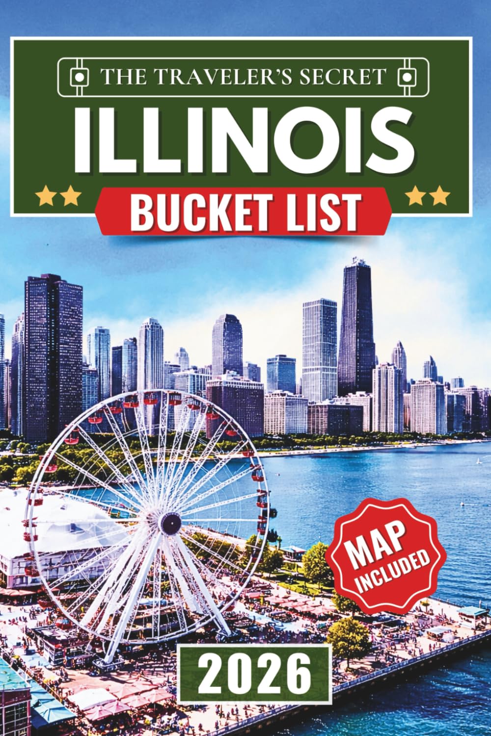 Illinois Bucket List: 150 Road Trips, Hidden Gems, and Famous Landmarks from Chicago, Route 66, and the Land of Lincoln: Your Ultimate Illinois Travel Guide. (INCLUDES INTERACTIVE MAP)