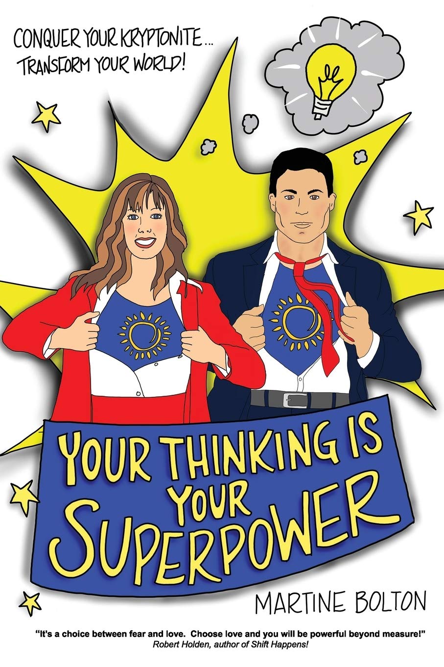 Your Thinking Is Your Superpower: Conquer Your Kryptonite...Transform Your World!