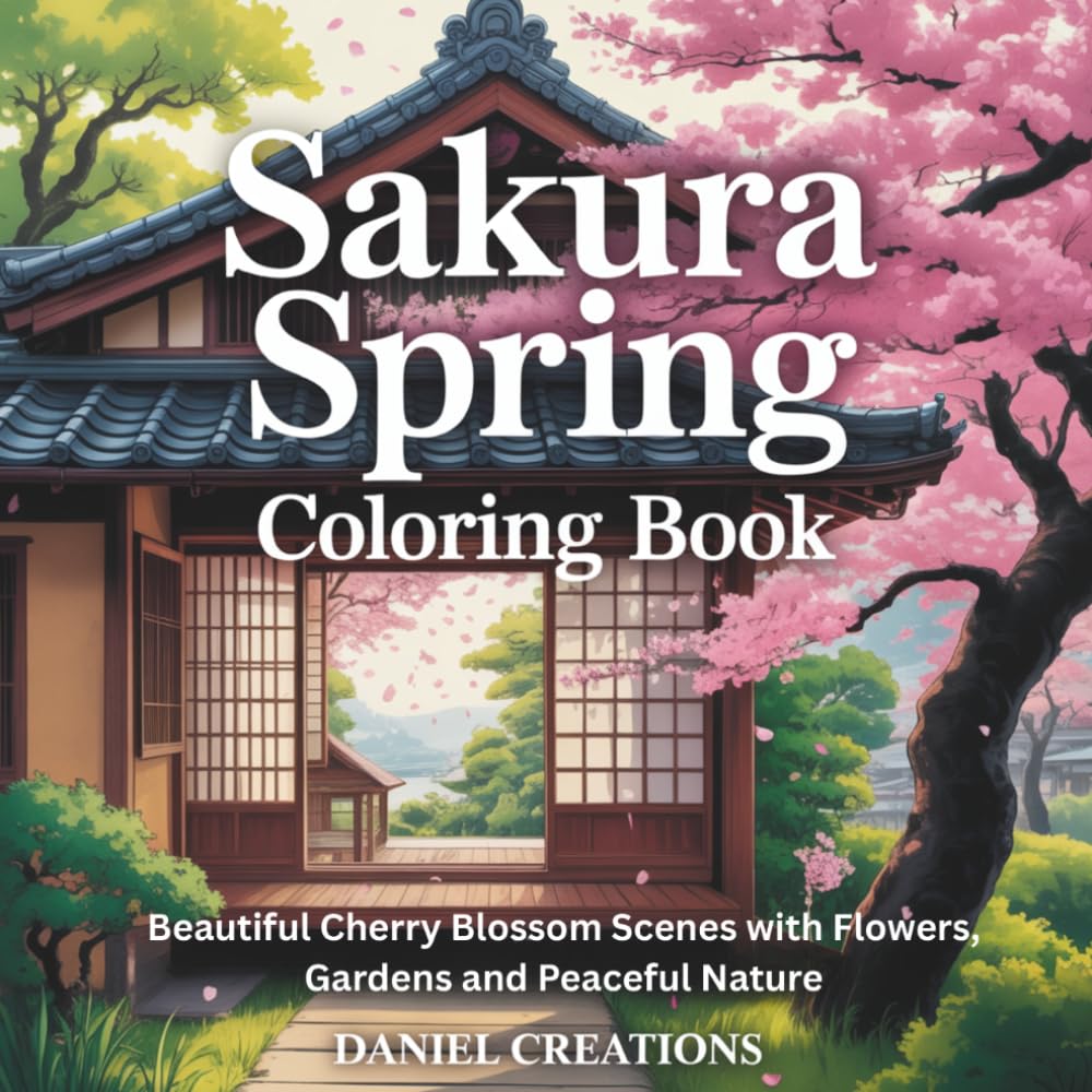 Sakura Spring Coloring Book for Adults: Beautiful Cherry Blossom Scenes with Flowers, Gardens and Peaceful Nature
