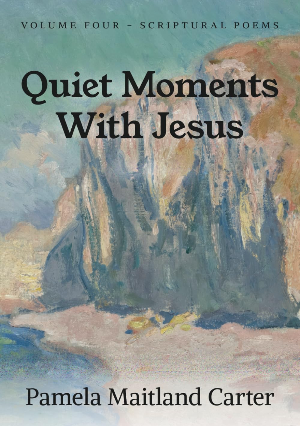 Quiet Moments With Jesus (Pam Carter's Scriptural Poems)