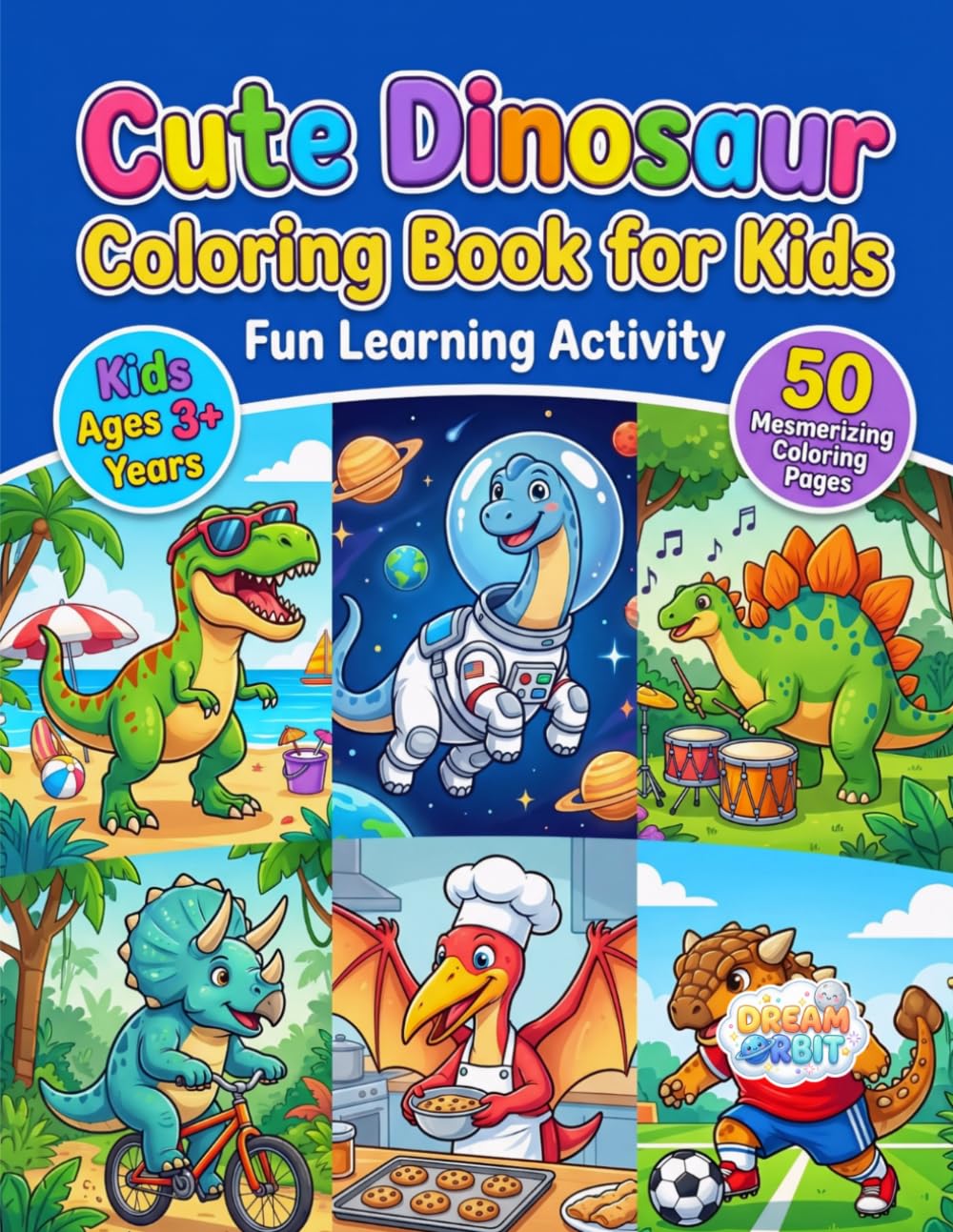 Cute Dinosaur Coloring Book for Kids Ages 3+ Year: Easy and Fun Dinosaur Coloring Book with 50 Big Adorable Dino Illustrations to Help Preschool ... Creativity, Focus, and Fine Motor Skills